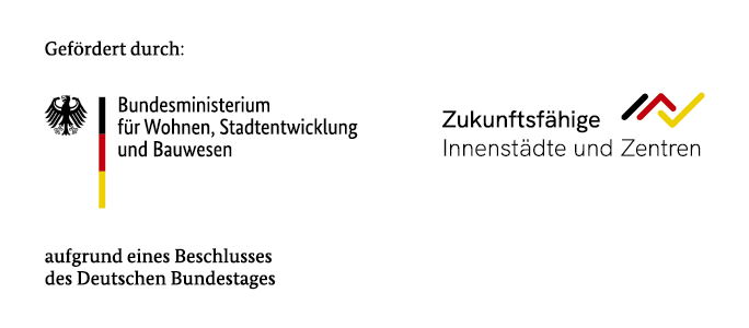 Gefördert durch das Bundesministerium für Wohnen, Stadtentwicklung und Bauwesen im Förderprogramm Zukunftsfähige Innenstädte und Zentren aufgrund eines Beschlusses des Deutschen Bundestages.